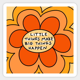 Little things make big things happen Sticker